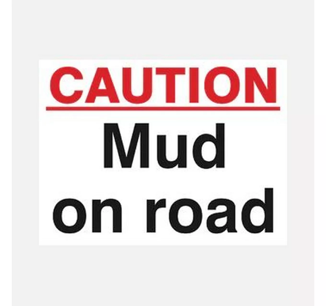 Caution Mud on Road Sign